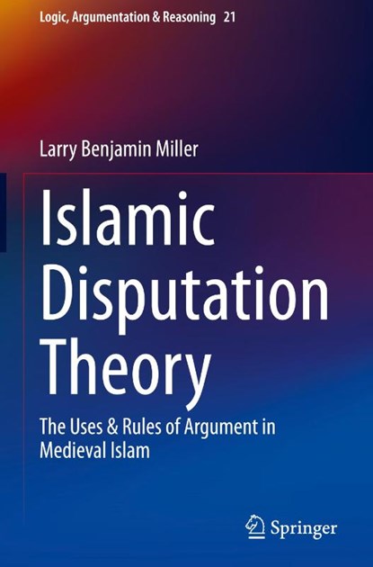 Islamic Disputation Theory, Larry Benjamin Miller - Gebonden - 9783030450113