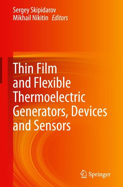 Thin Film and Flexible Thermoelectric Generators, Devices and Sensors, Sergey Skipidarov ; Mikhail Nikitin - Gebonden - 9783030458614