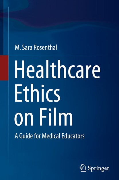 Healthcare Ethics on Film, M. Sara Rosenthal - Gebonden - 9783030488178