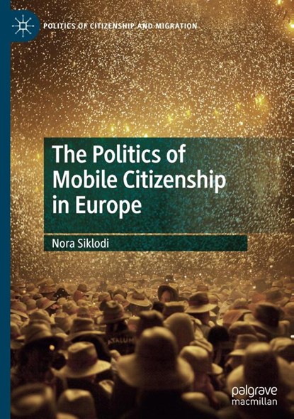 The Politics of Mobile Citizenship in Europe, Nora Siklodi - Gebonden - 9783030490508