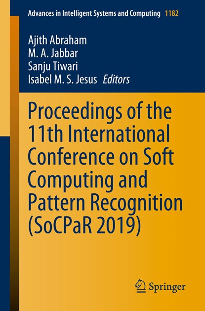 Proceedings of the 11th International Conference on Soft Computing and Pattern Recognition (SoCPaR 2019), Ajith Abraham ; M. A. Jabbar ; Sanju Tiwari ; Isabel M. S. Jesus - Paperback - 9783030493448