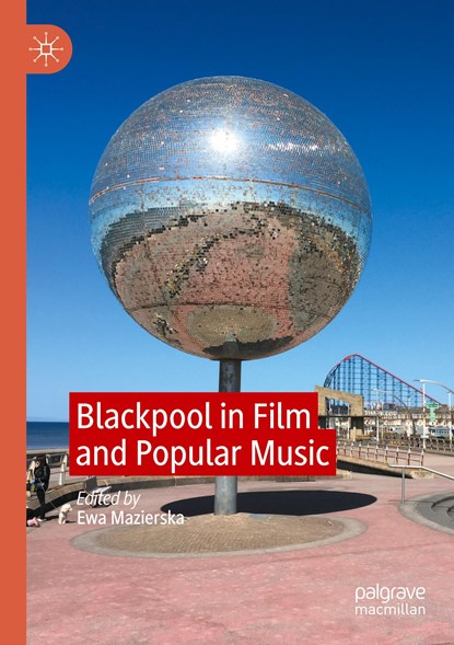 Blackpool in Film and Popular Music, Ewa Mazierska - Paperback - 9783030499372