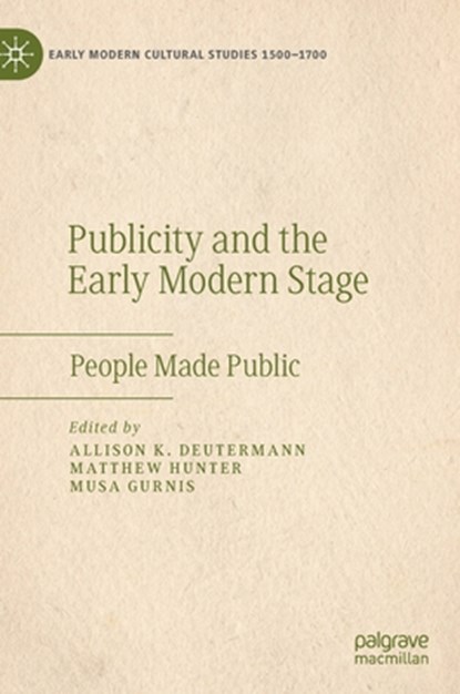 Publicity and the Early Modern Stage, Allison K. Deutermann ; Matthew Hunter ; Musa Gurnis - Gebonden - 9783030523312