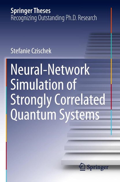 Neural-Network Simulation of Strongly Correlated Quantum Systems, Stefanie Czischek - Paperback - 9783030527174