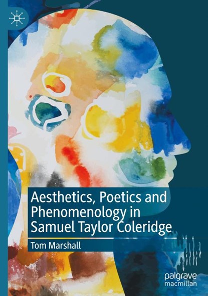 Aesthetics, Poetics and Phenomenology in Samuel Taylor Coleridge, Tom Marshall - Gebonden - 9783030527297
