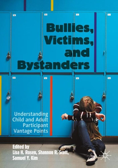 Bullies, Victims, and Bystanders, Lisa H. Rosen ; Shannon R. Scott ; Samuel Y. Kim - Paperback - 9783030529383