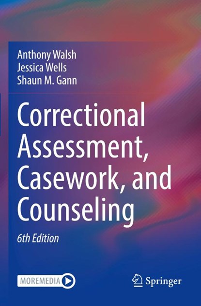 Correctional Assessment, Casework, and Counseling, Anthony Walsh ; Jessica Wells ; Shaun M. Gann - Paperback - 9783030552282