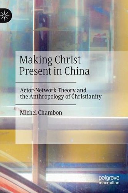 Making Christ Present in China, CHAMBON,  Michel - Gebonden - 9783030556044