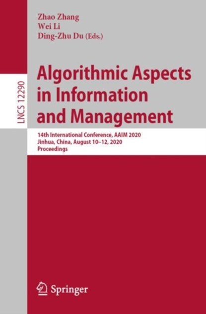 Algorithmic Aspects in Information and Management, Zhao Zhang ; Wei Li ; Ding-Zhu Du - Paperback - 9783030576011