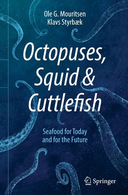 Octopuses, Squid & Cuttlefish, Ole G. Mouritsen ; Klavs Styrbæk - Gebonden - 9783030580261