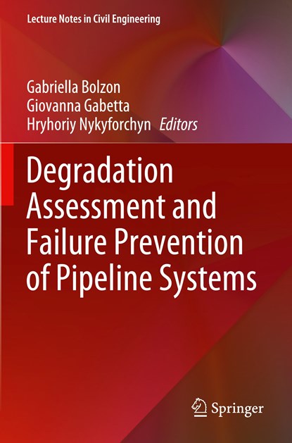Degradation Assessment and Failure Prevention of Pipeline Systems, Gabriella Bolzon ; Giovanna Gabetta ; Hryhoriy Nykyforchyn - Paperback - 9783030580759