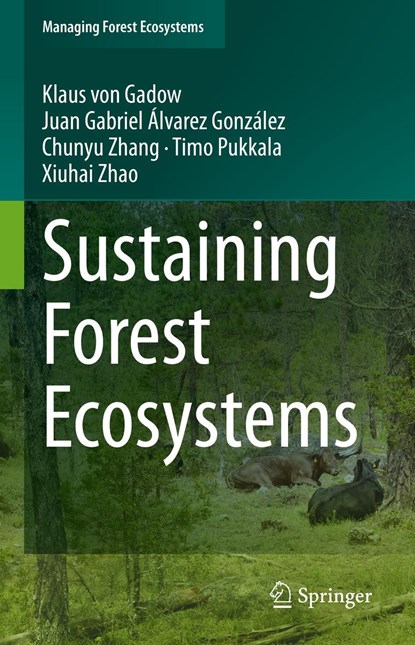Sustaining Forest Ecosystems, Klaus von Gadow ; Juan Gabriel Alvarez Gonzalez ; Chunyu Zhang ; Timo Pukkala ; Xiuhai Zhao - Gebonden - 9783030587130