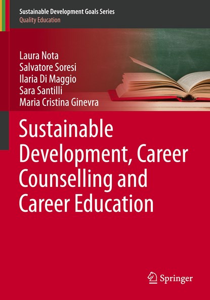 Sustainable Development, Career Counselling and Career Education, Laura Nota ; Salvatore Soresi ; Ilaria Di Maggio ; Sara Santilli ; Maria Cristina Ginevra - Paperback - 9783030600457