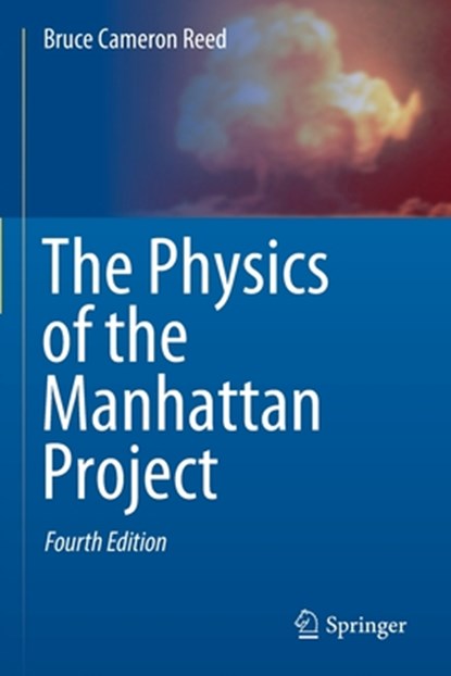The Physics of the Manhattan Project, Bruce Cameron Reed - Paperback - 9783030613754