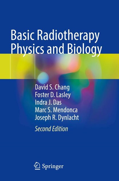 Basic Radiotherapy Physics and Biology, David S. Chang ; Foster D. Lasley ; Indra J. Das ; Marc S. Mendonca - Paperback - 9783030618988