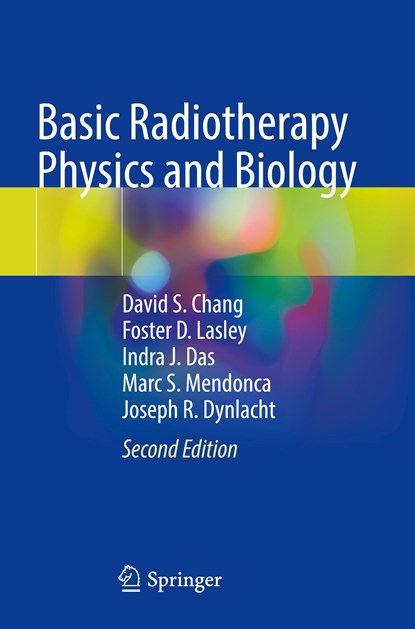 Basic Radiotherapy Physics and Biology, David S. Chang ; Foster D. Lasley ; Indra J. Das ; Marc S. Mendonca ; Joseph R. Dynlacht - Paperback - 9783030618988