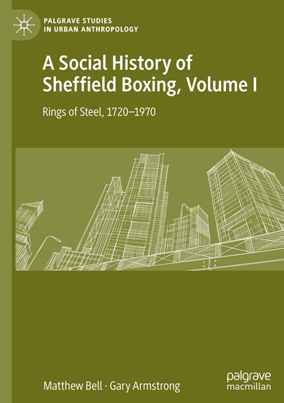 A Social History of Sheffield Boxing, Volume I, Matthew Bell ; Gary Armstrong - Gebonden - 9783030635442