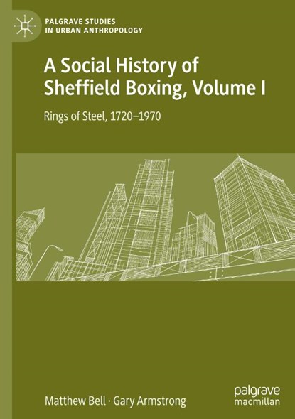A Social History of Sheffield Boxing, Volume I, Matthew Bell ; Gary Armstrong - Gebonden - 9783030635442