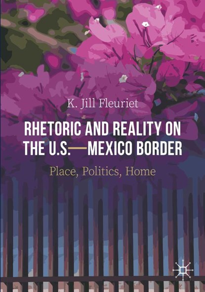 Rhetoric and Reality on the U.S.—Mexico Border, K. Jill Fleuriet - Paperback - 9783030635565