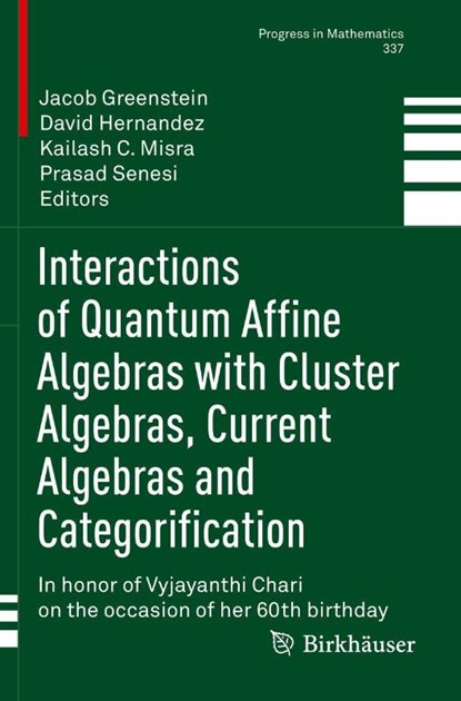 Interactions of Quantum Affine Algebras with Cluster Algebras, Current Algebras and Categorification, Jacob Greenstein ; David Hernandez ; Kailash C. Misra - Paperback - 9783030638511