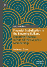 Financial Globalization in the Emerging Balkans - Mehmed Ganic - 9783030650117