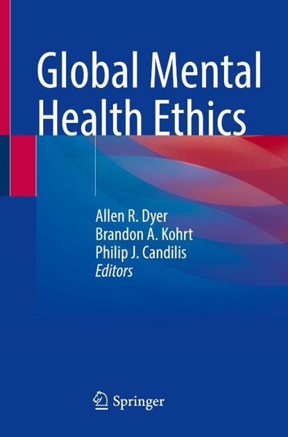 Global Mental Health Ethics, Allen R. Dyer ; Brandon A. Kohrt ; Philip J. Candilis - Paperback - 9783030662981