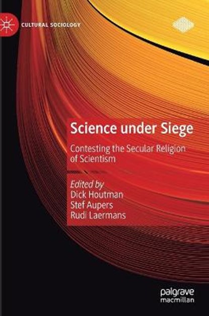 Science under Siege, HOUTMAN,  Dick ; Aupers, Stef ; Laermans, Rudi - Gebonden - 9783030696481