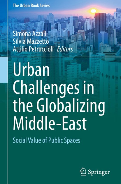 Urban Challenges in the Globalizing Middle-East, Simona Azzali ; Silvia Mazzetto ; Attilio Petruccioli - Gebonden - 9783030697945
