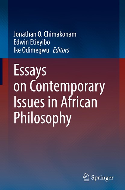 Essays on Contemporary Issues in African Philosophy, Jonathan O. Chimakonam ; Edwin Etieyibo ; Ike Odimegwu - Gebonden - 9783030704353