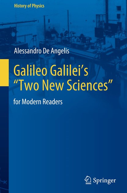 Galileo Galilei’s “Two New Sciences”, Alessandro De Angelis - Gebonden - 9783030719517
