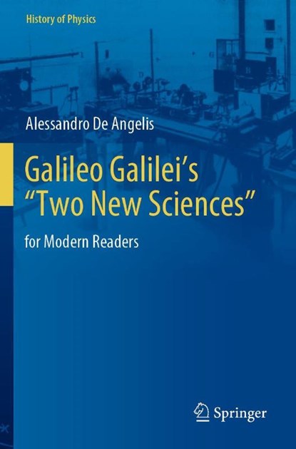 Galileo Galilei’s “Two New Sciences”, Alessandro De Angelis - Paperback - 9783030719548