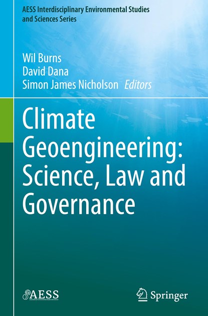 Climate Geoengineering: Science, Law and Governance, Wil Burns ; David Dana ; Simon James Nicholson - Gebonden - 9783030723712