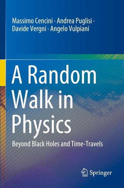 A Random Walk in Physics, Massimo Cencini ; Andrea Puglisi ; Davide Vergni ; Angelo Vulpiani - Paperback - 9783030725334