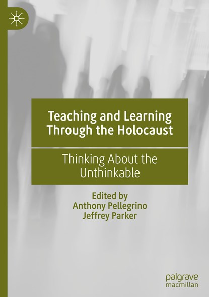 Teaching and Learning Through the Holocaust, Anthony Pellegrino ; Jeffrey Parker - Gebonden - 9783030726355