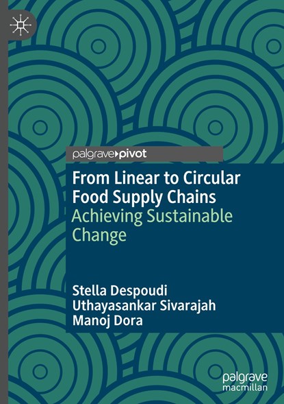 From Linear to Circular Food Supply Chains, Stella Despoudi ; Uthayasankar Sivarajah ; Manoj Dora - Gebonden - 9783030726720
