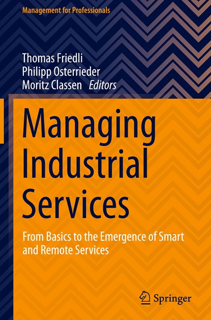 Managing Industrial Services, Thomas Friedli ; Philipp Osterrieder ; Moritz Classen - Gebonden - 9783030727277