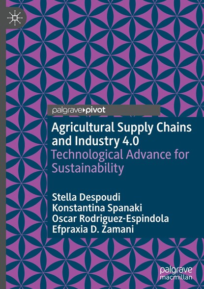 Agricultural Supply Chains and Industry 4.0, Stella Despoudi ; Konstantina Spanaki ; Oscar Rodriguez-Espindola ; Efpraxia D. Zamani - Gebonden - 9783030727697