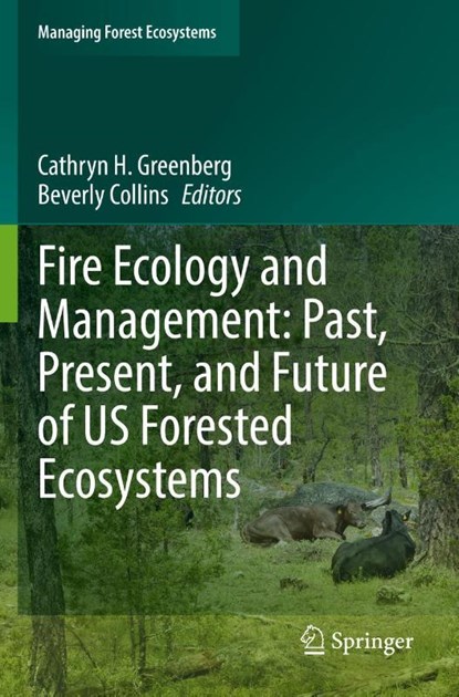 Fire Ecology and Management: Past, Present, and Future of US Forested Ecosystems, Cathryn H. Greenberg ; Beverly Collins - Paperback - 9783030732691