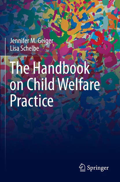 The Handbook on Child Welfare Practice, Jennifer M. Geiger ; Lisa Schelbe - Paperback - 9783030739140