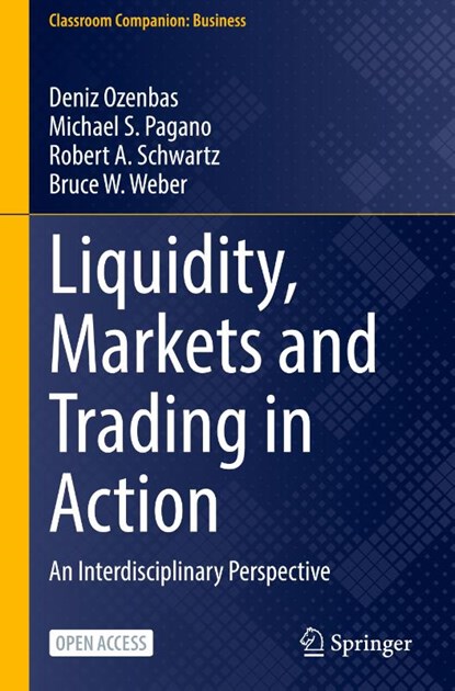 Liquidity, Markets and Trading in Action, Deniz Ozenbas ; Michael S. Pagano ; Robert A. Schwartz ; Bruce W. Weber - Gebonden - 9783030748166