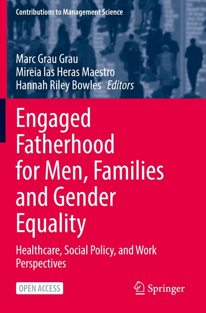 Engaged Fatherhood for Men, Families and Gender Equality, Marc Grau Grau ; Mireia las Heras Maestro ; Hannah Riley Bowles - Paperback - 9783030756475