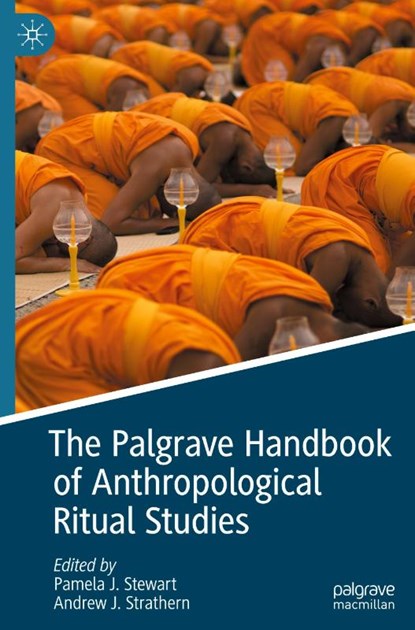 The Palgrave Handbook of Anthropological Ritual Studies, Pamela J. Stewart ; Andrew J. Strathern - Gebonden - 9783030768249
