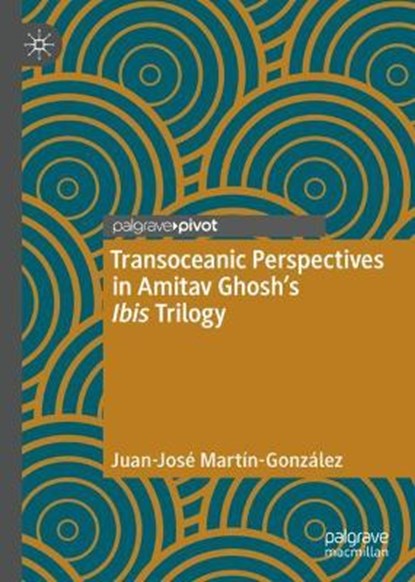 Transoceanic Perspectives in Amitav Ghosh's Ibis Trilogy, MARTIN-GONZALEZ,  Juan-Jose - Gebonden - 9783030770556