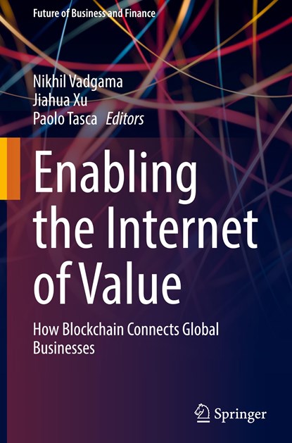 Enabling the Internet of Value, Nikhil Vadgama ; Jiahua Xu ; Paolo Tasca - Gebonden - 9783030781835