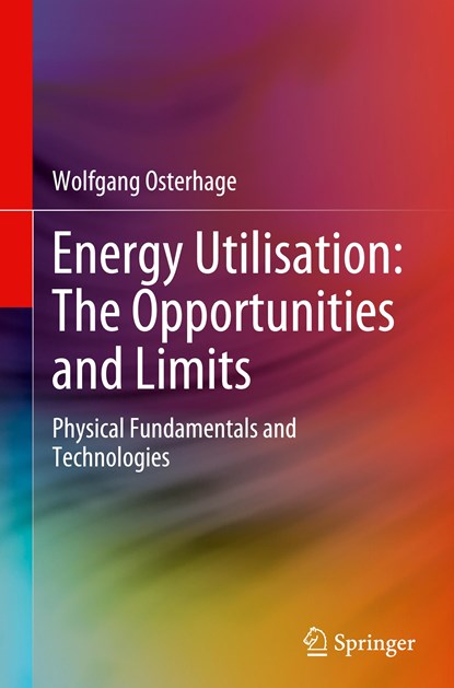 Energy Utilisation: The Opportunities and Limits, Wolfgang Osterhage - Gebonden - 9783030794033