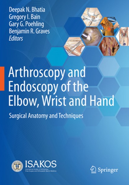 Arthroscopy and Endoscopy of the Elbow, Wrist and Hand, Deepak N. Bhatia ; Gregory I. Bain ; Gary G. Poehling - Paperback - 9783030794255