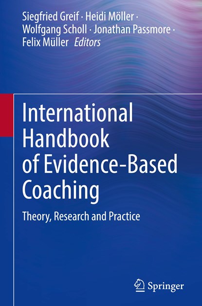 International Handbook of Evidence-Based Coaching, Siegfried Greif ; Heidi Moller ; Wolfgang Scholl ; Jonathan Passmore ; Felix Muller - Gebonden - 9783030819378