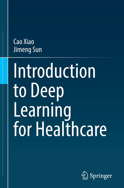 Introduction to Deep Learning for Healthcare, Cao Xiao ; Jimeng Sun - Gebonden - 9783030821838