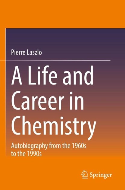 A Life and Career in Chemistry, Pierre Laszlo - Paperback - 9783030823955