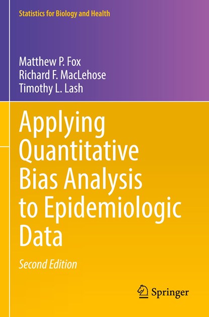 Applying Quantitative Bias Analysis to Epidemiologic Data, Matthew P. Fox ; Richard F. MacLehose ; Timothy L. Lash - Paperback - 9783030826758